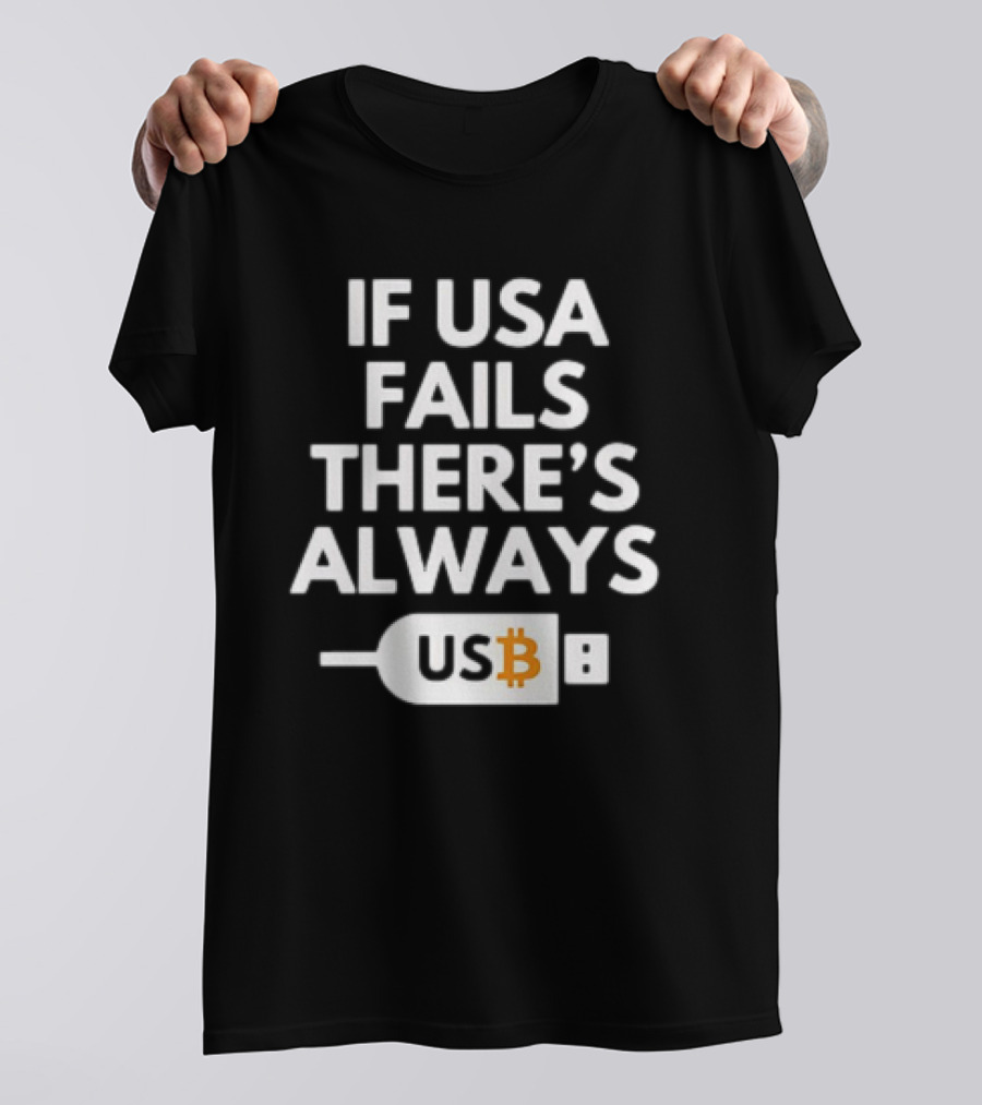 IF USA FAILS THERE'S ALWAYS BITCOIN USB T-Shirt