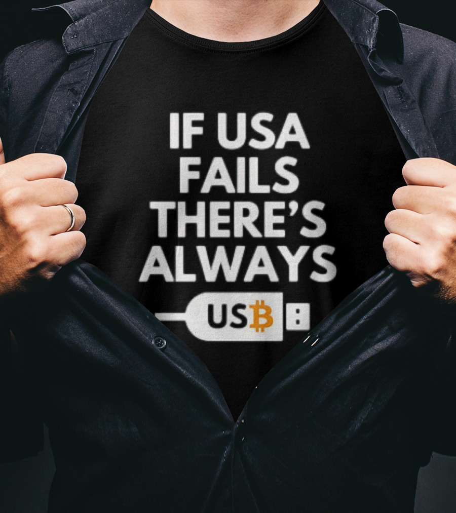 IF USA FAILS THERE'S ALWAYS BITCOIN USB T-Shirt