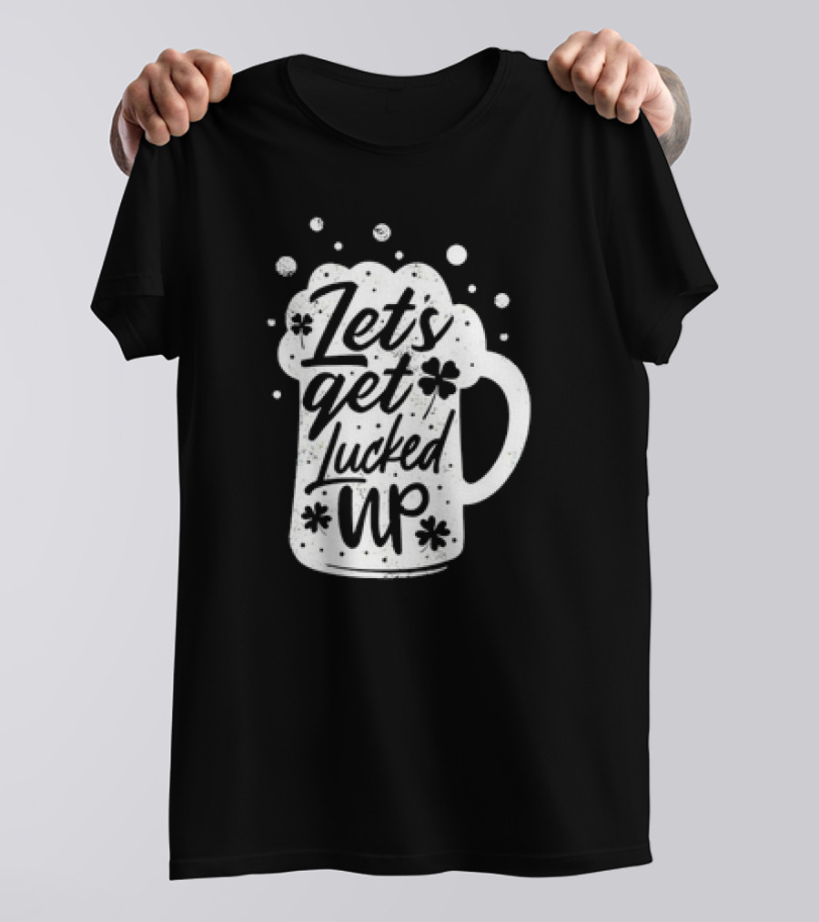 Lets Get Lucked Up Beer Mug St. Patrick's Day T-Shirt