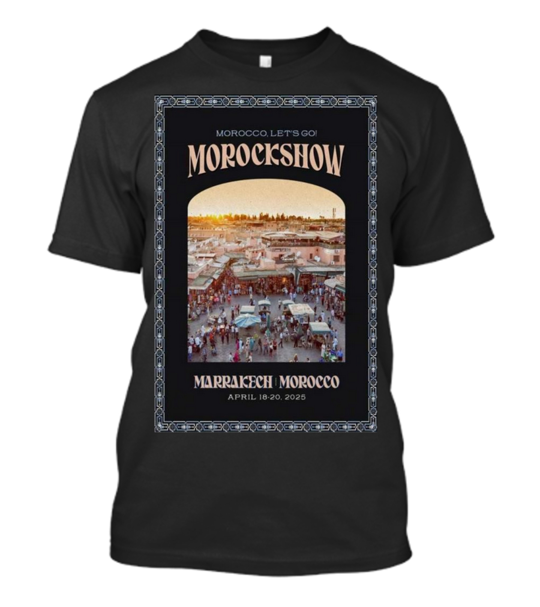 Morockshow Morocco Let's Go April 18-20 2025 Marrakech Morocco T-Shirt