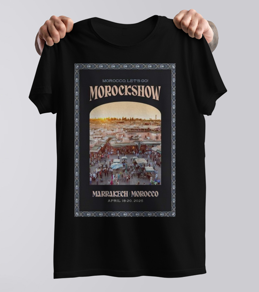 Morockshow Morocco Let's Go April 18-20 2025 Marrakech Morocco T-Shirt
