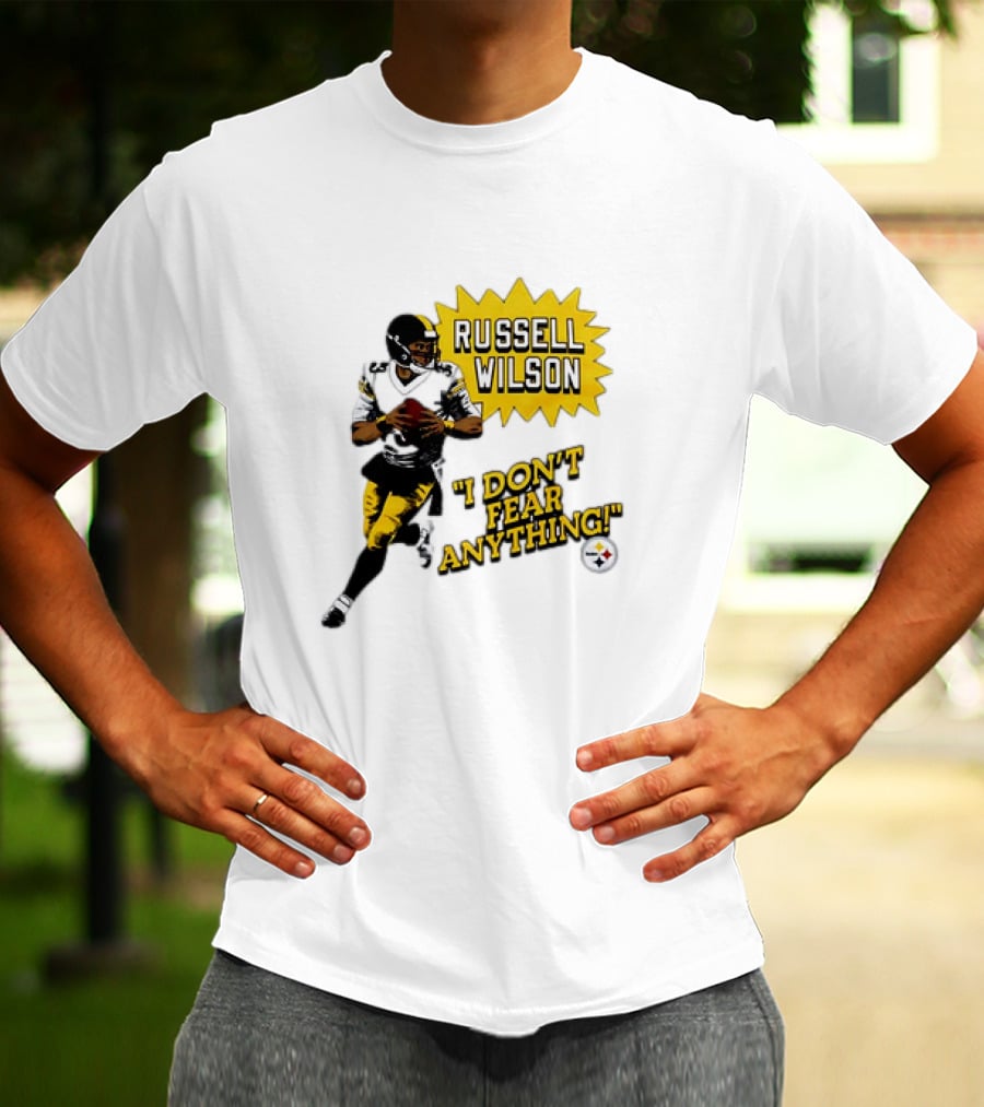 Russell Wilson Pittsburgh Steelers I Don’t Fear Anything Football T-Shirt