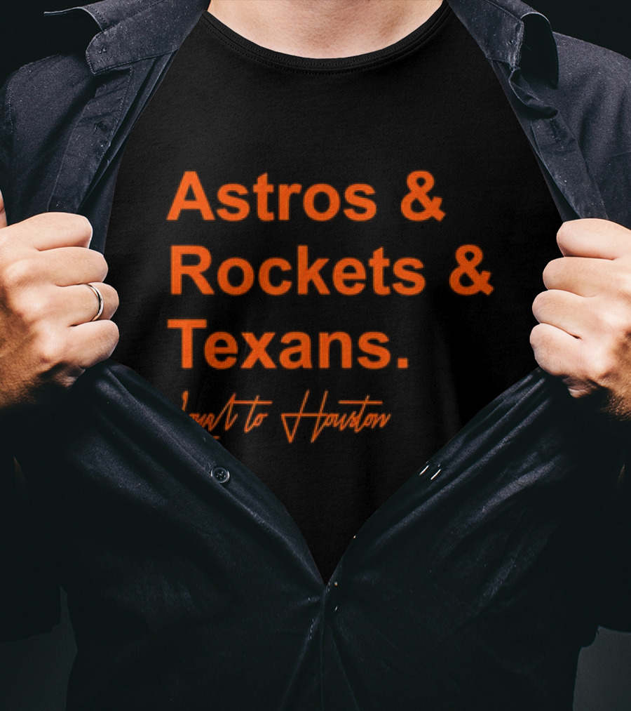 Astros And Rockets And Texans Loyal To Houston T-Shirt