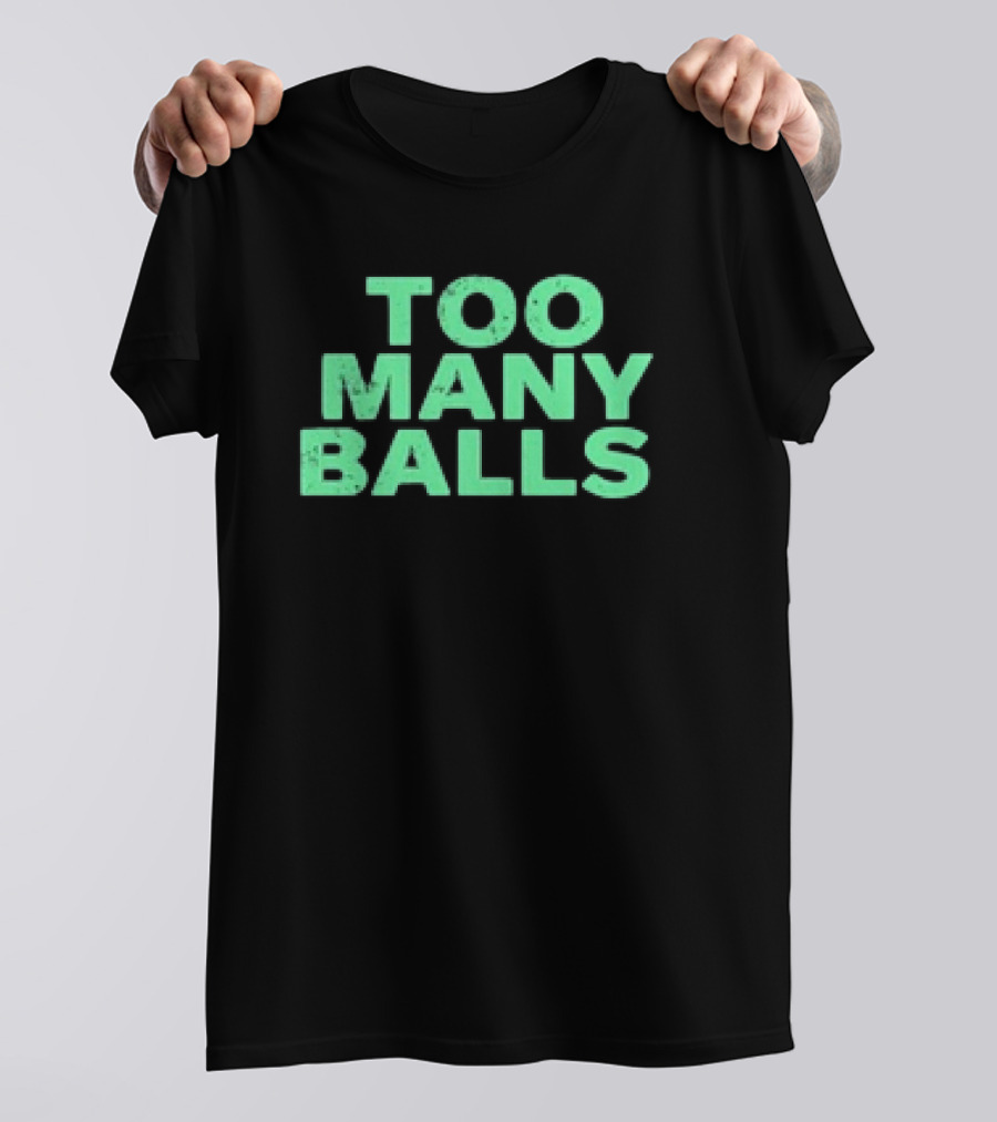 Athletic Too Many Balls Text T-Shirt