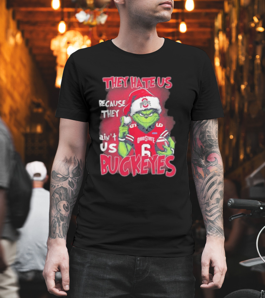 They Hate Us Because They Ain’t Us Ohio State Buckeyes Grinch Christmas Football T-Shirt