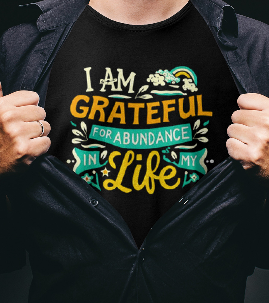 I Am Grateful For Abundance In My Life With Rainbow And Clouds Elements T-Shirt