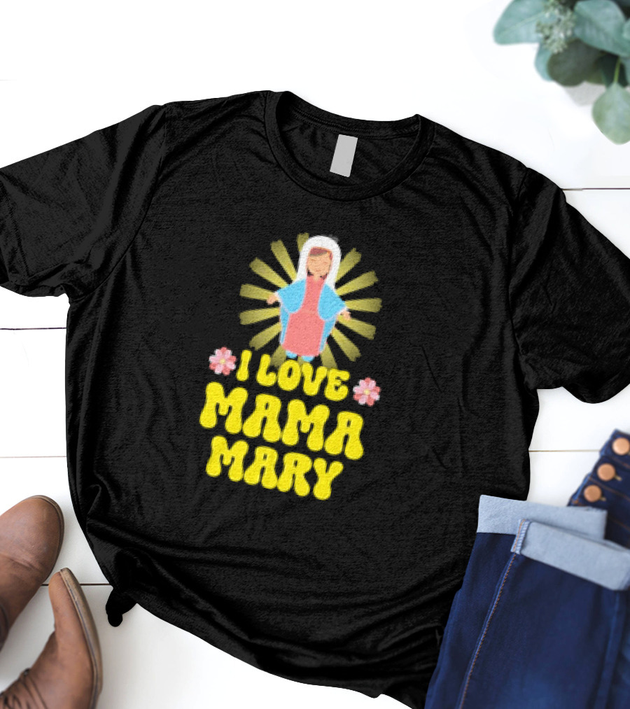I Love Mama Mary Our Lady Mother Catholic Flowers T-Shirt