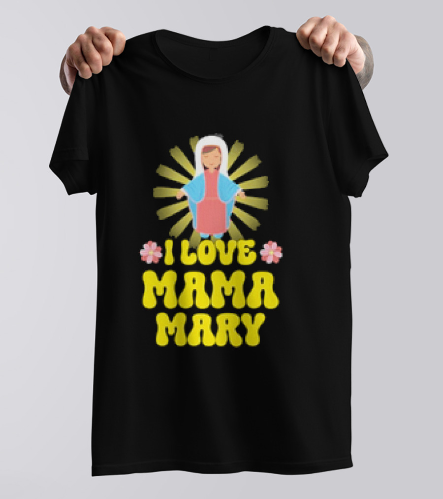 I Love Mama Mary Our Lady Mother Catholic Flowers T-Shirt