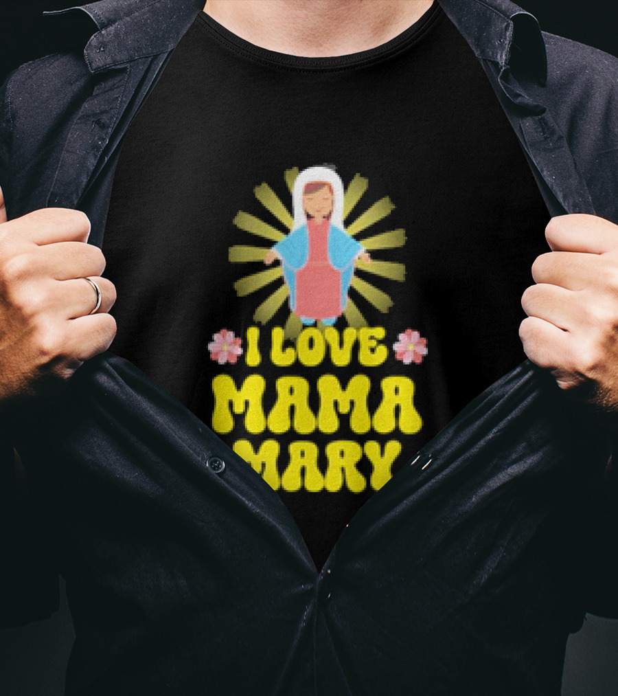 I Love Mama Mary Our Lady Mother Catholic Flowers T-Shirt