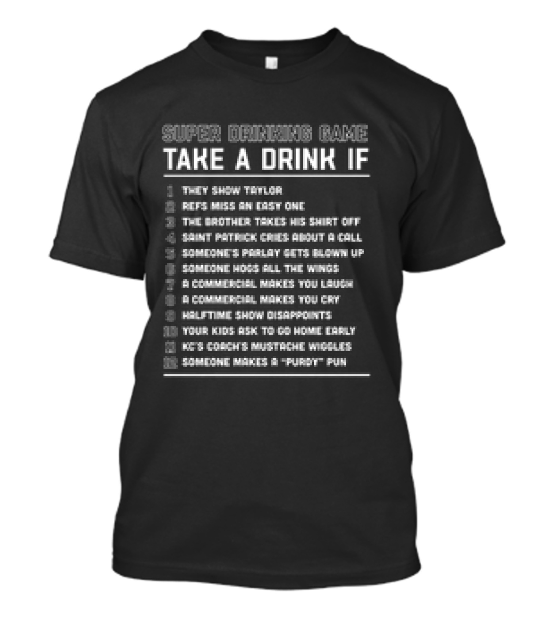 Super Drinking Game Take A Drink If Taylor Shown Refs Miss KC Coach Mustache Wiggles T-Shirt