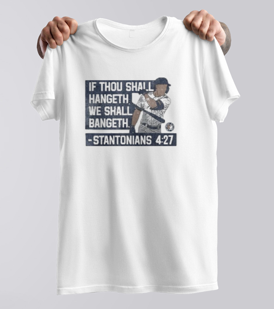 If Thou Shall Hangeth We Shall Bangeth Stantonian 4:27 Baseball T-Shirt
