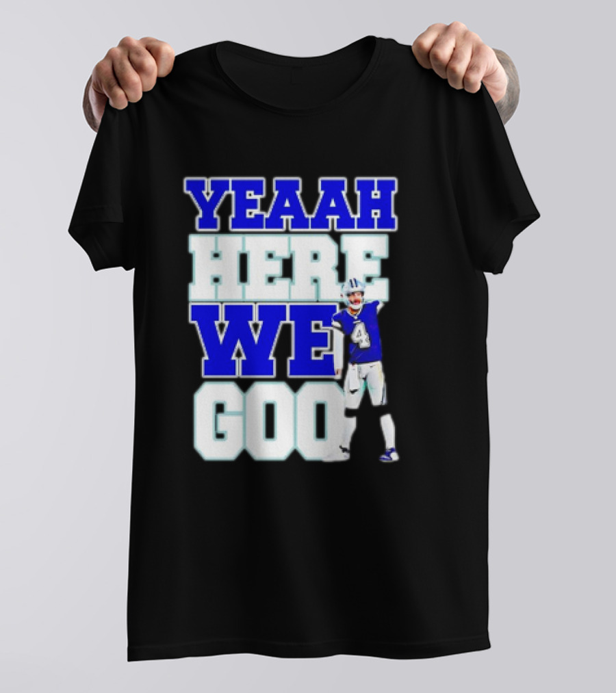 Dak Prescott Dallas Cowboys Yeaah Here We Go Number 4 Football T-Shirt