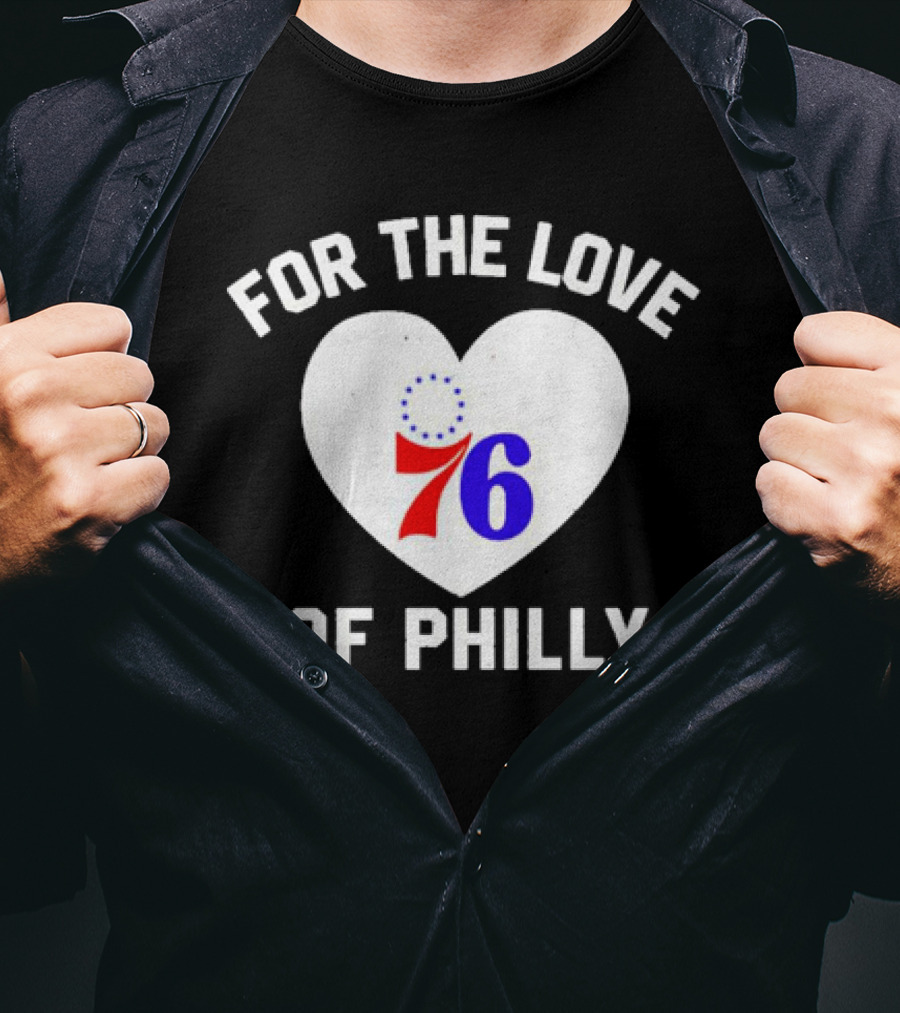 For The Love Of Philly Heart Featuring Philadelphia 76ers 76 T-Shirt