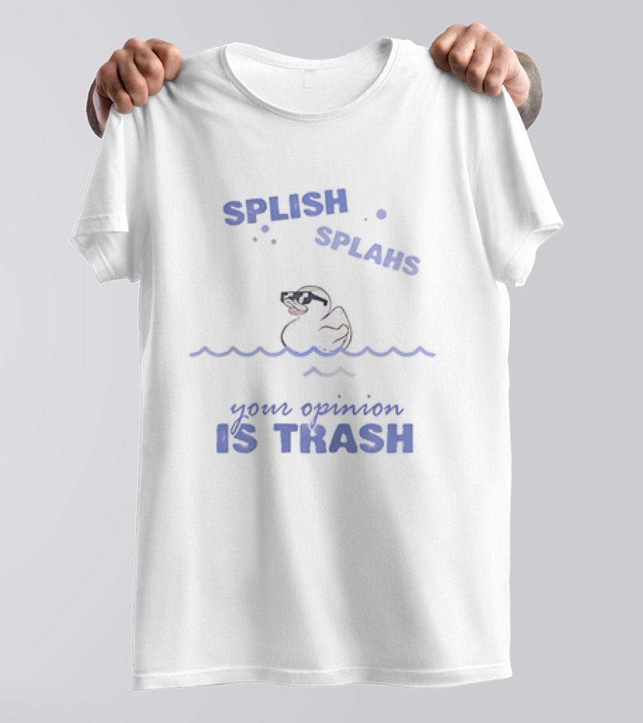Duck Splish Splash Your Opinion Is Trash Sunglasses Wavepunctuated T-Shirt