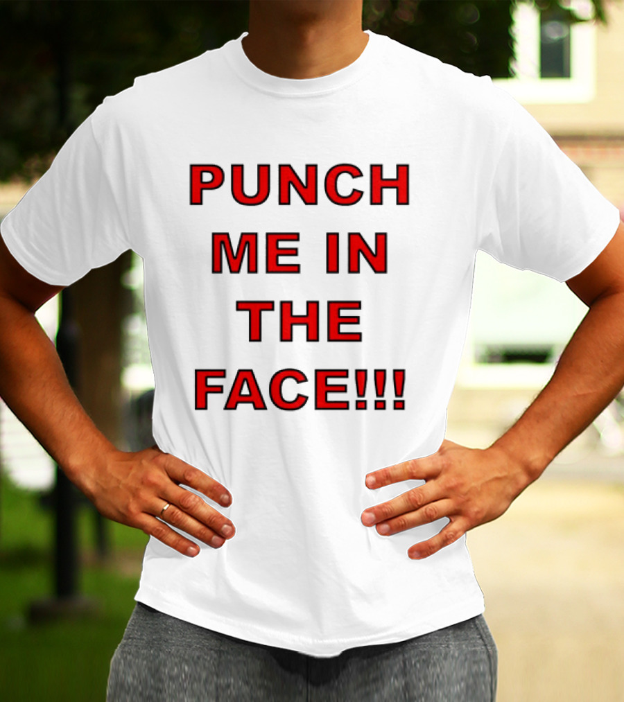 PUNCH ME IN THE FACE T-Shirt
