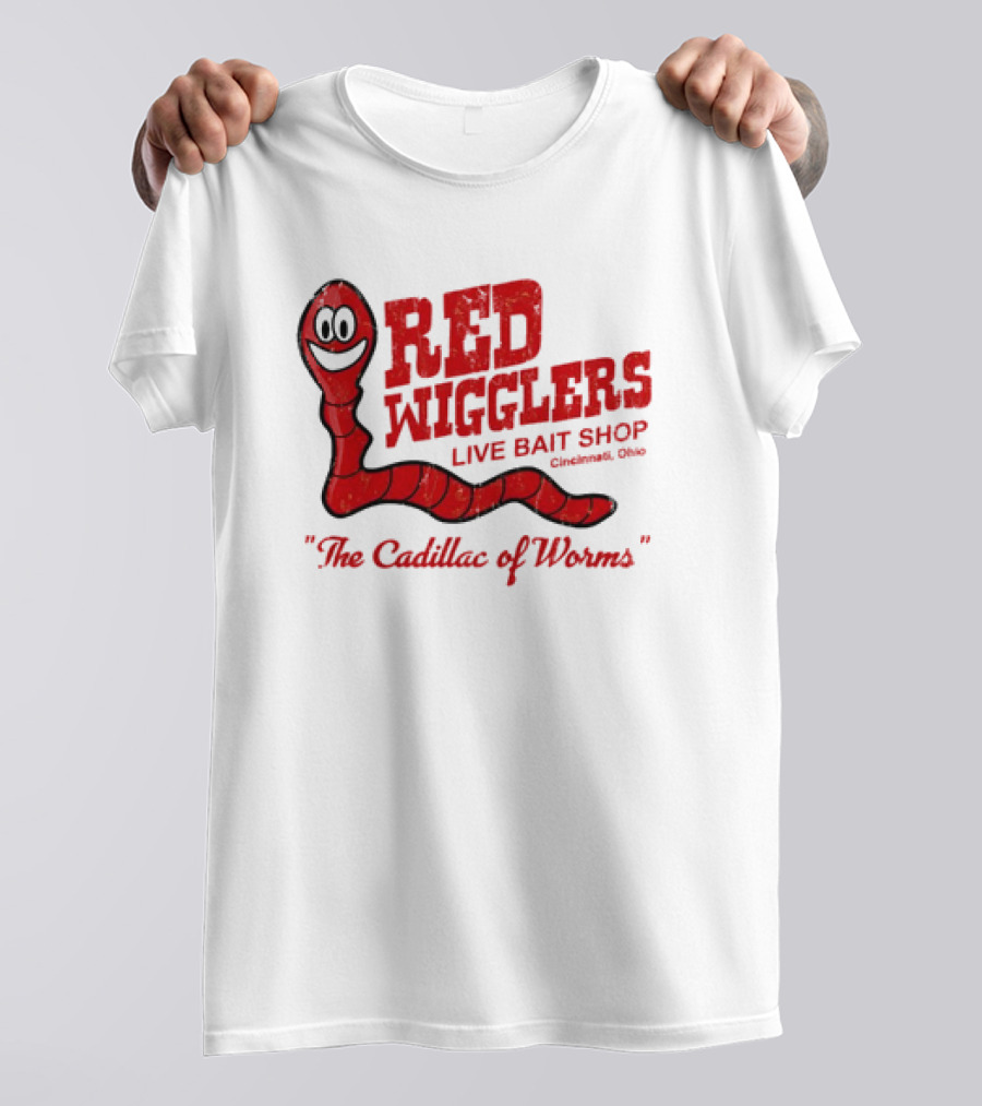 Red Wigglers Live Bait Shop Cincinnati Ohio The Cadillac Of Worms T-Shirt