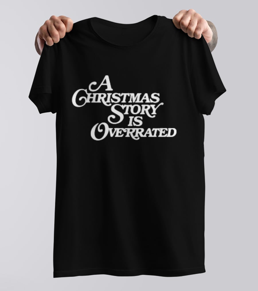 A Christmas Story Is Overrated Statement In T-Shirt