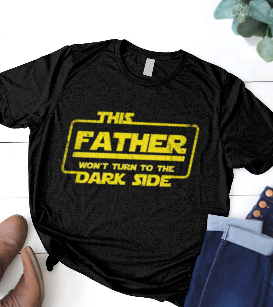 This Father Won't Turn To The Dark Side Father's Day Best Dad Sci-fi T-Shirt