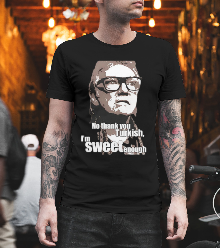 No Thank You Turkish I'm Sweet Enough Glasses Iconic T-Shirt