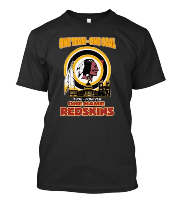 One Team One Goal One Name 1932 Forever Redskins T-Shirt