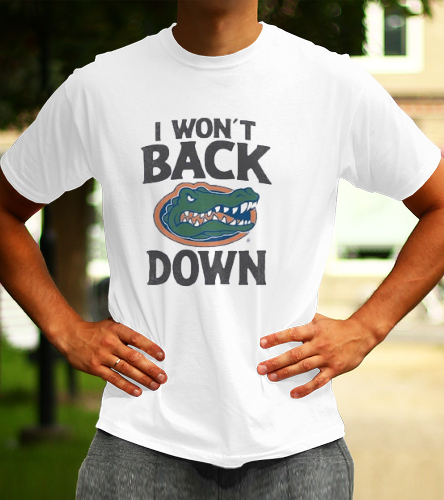 Florida Gators I Won’t Back Down Fierce Team Spirit Gator T-Shirt