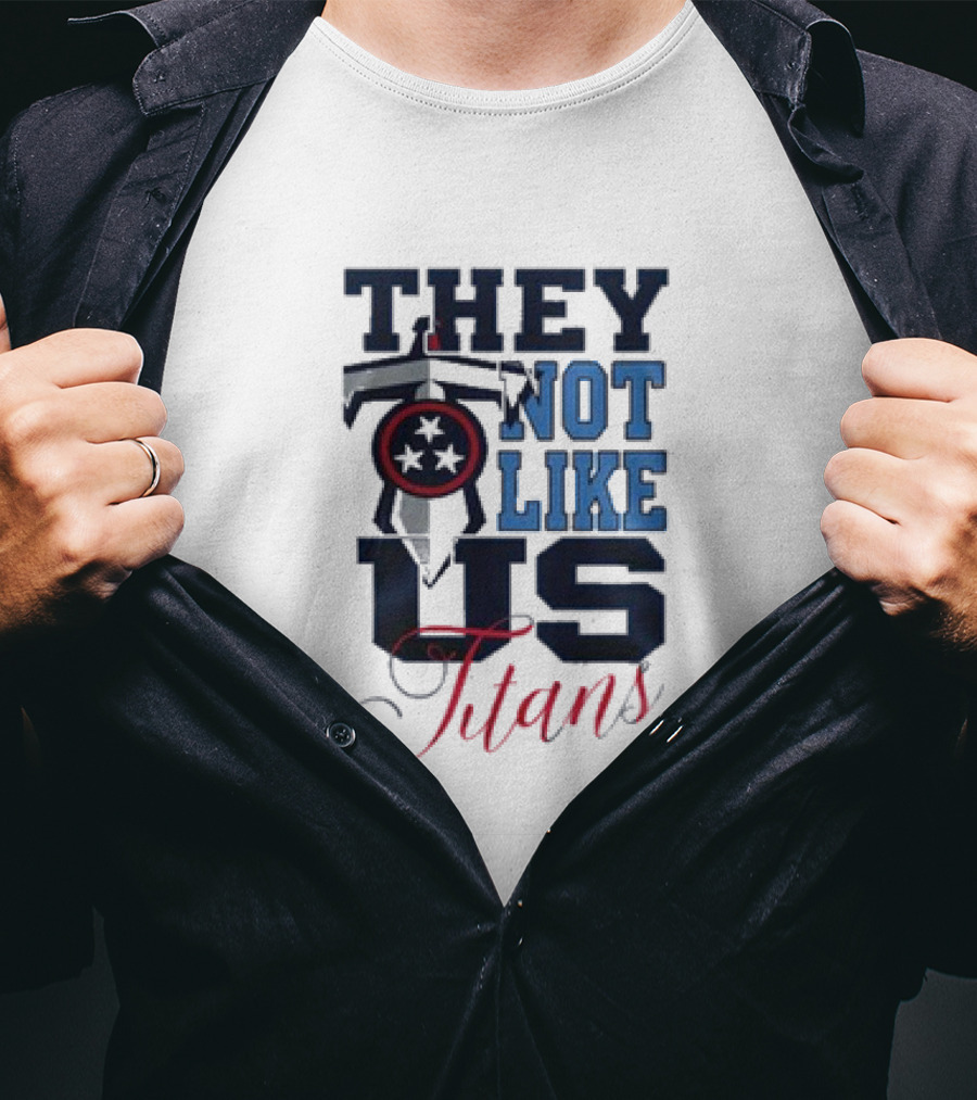 They Not Like Us Tennessee Titans T-Shirt
