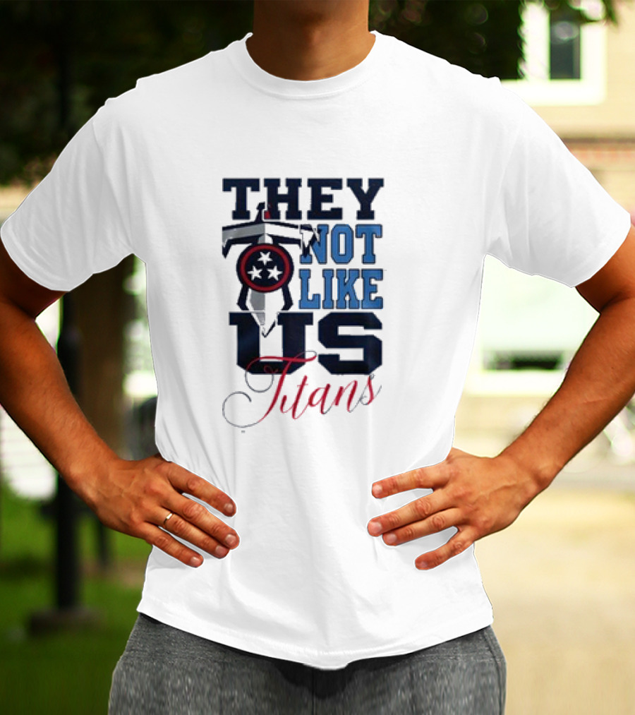 They Not Like Us Tennessee Titans T-Shirt