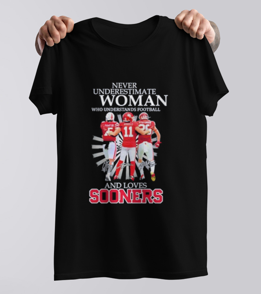 Never Underestimate A Woman Who Understands Football And Loves Sooners Thompson Arnold Stutsman T-Shirt