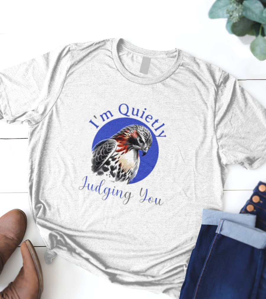 I'm Quietly Judging You Beautiful Hawk T-Shirt