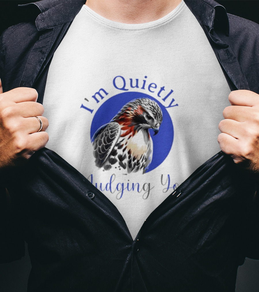 I'm Quietly Judging You Beautiful Hawk T-Shirt