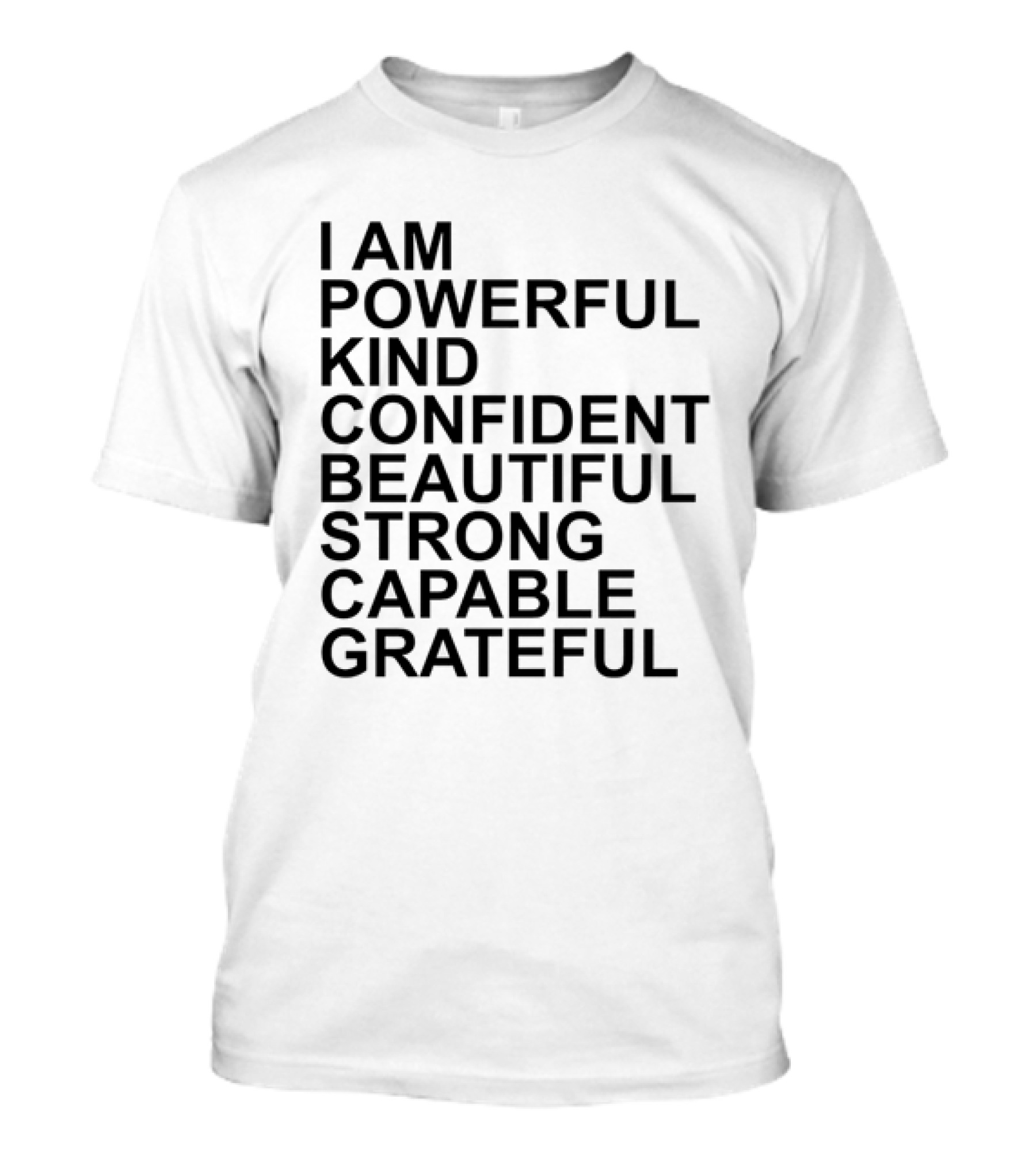 I Am Powerful Kind Confident Beautiful Strong Capable Grateful I Am Me T-Shirt