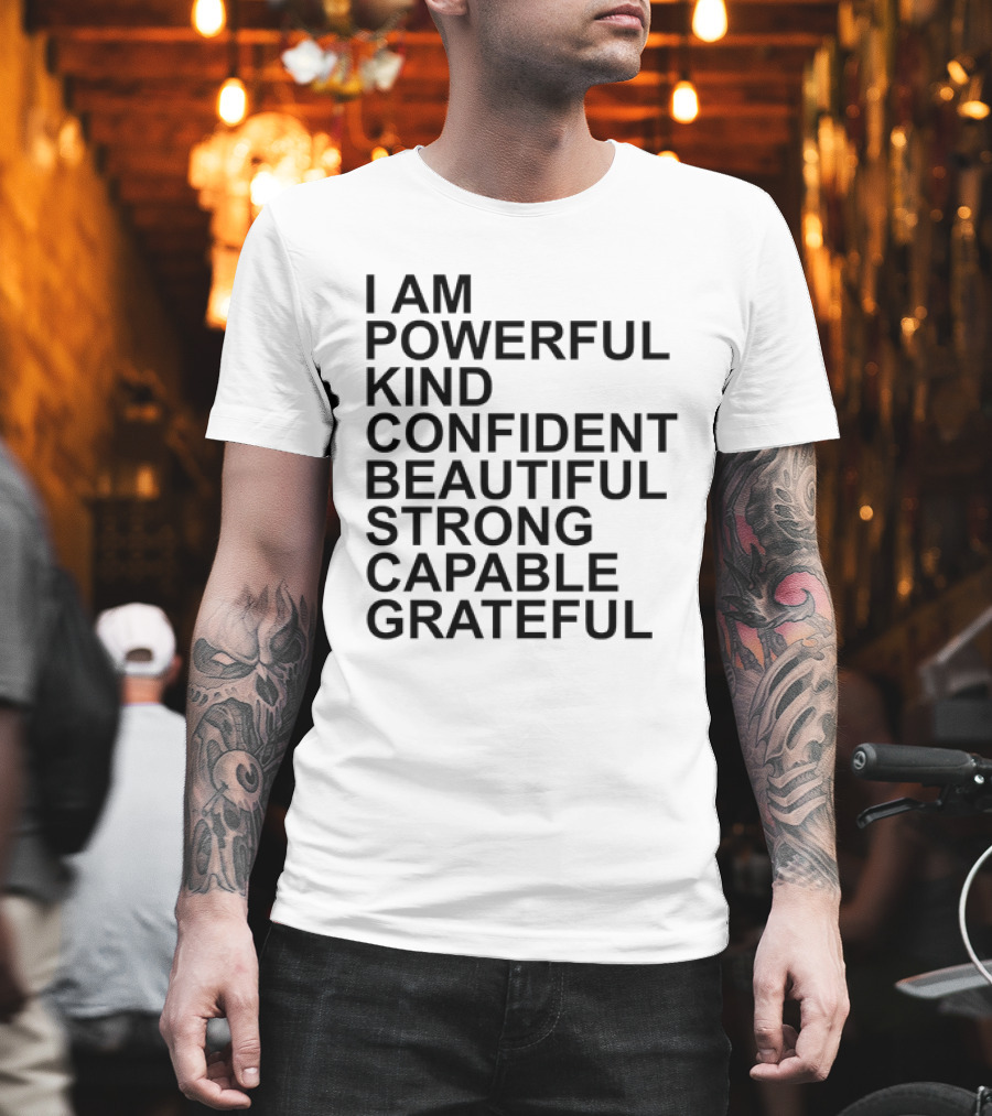 I Am Powerful Kind Confident Beautiful Strong Capable Grateful I Am Me T-Shirt
