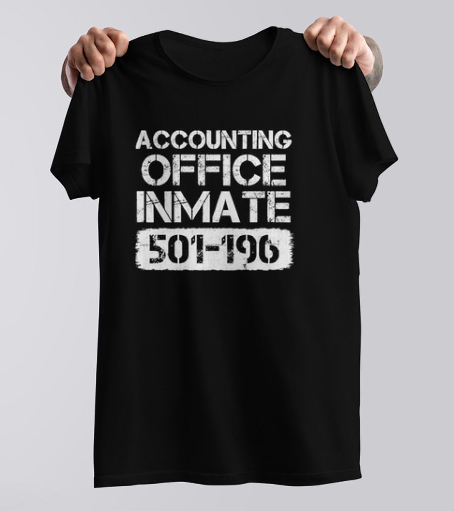 ACCOUNTING OFFICE INMATE 501-196 T-Shirt