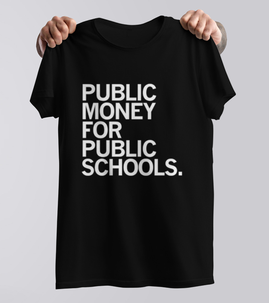 CEA Public Money For Public Schools T-Shirt