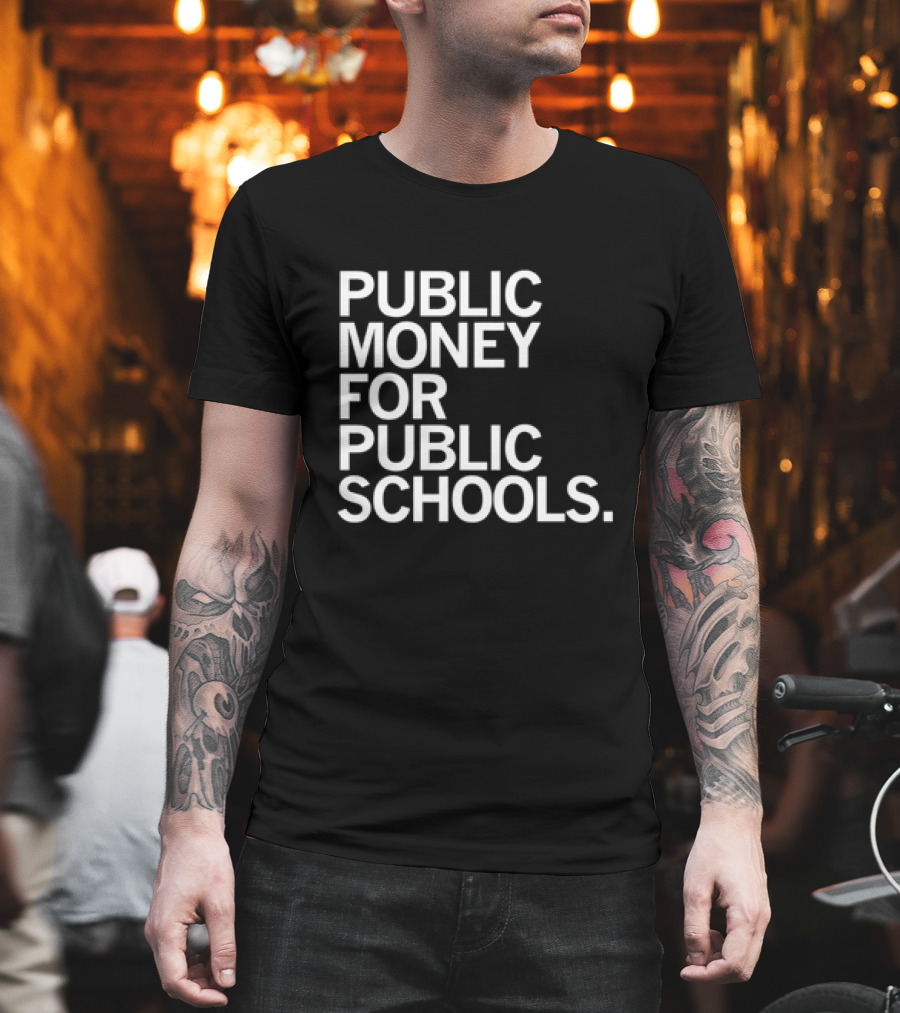 CEA Public Money For Public Schools T-Shirt