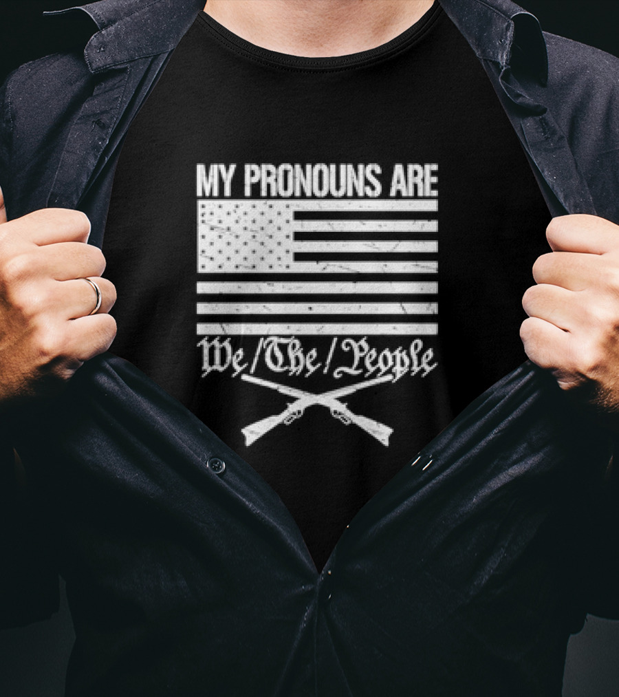 My Pronouns Are We The People American Flag Crossed Muskets T-Shirt