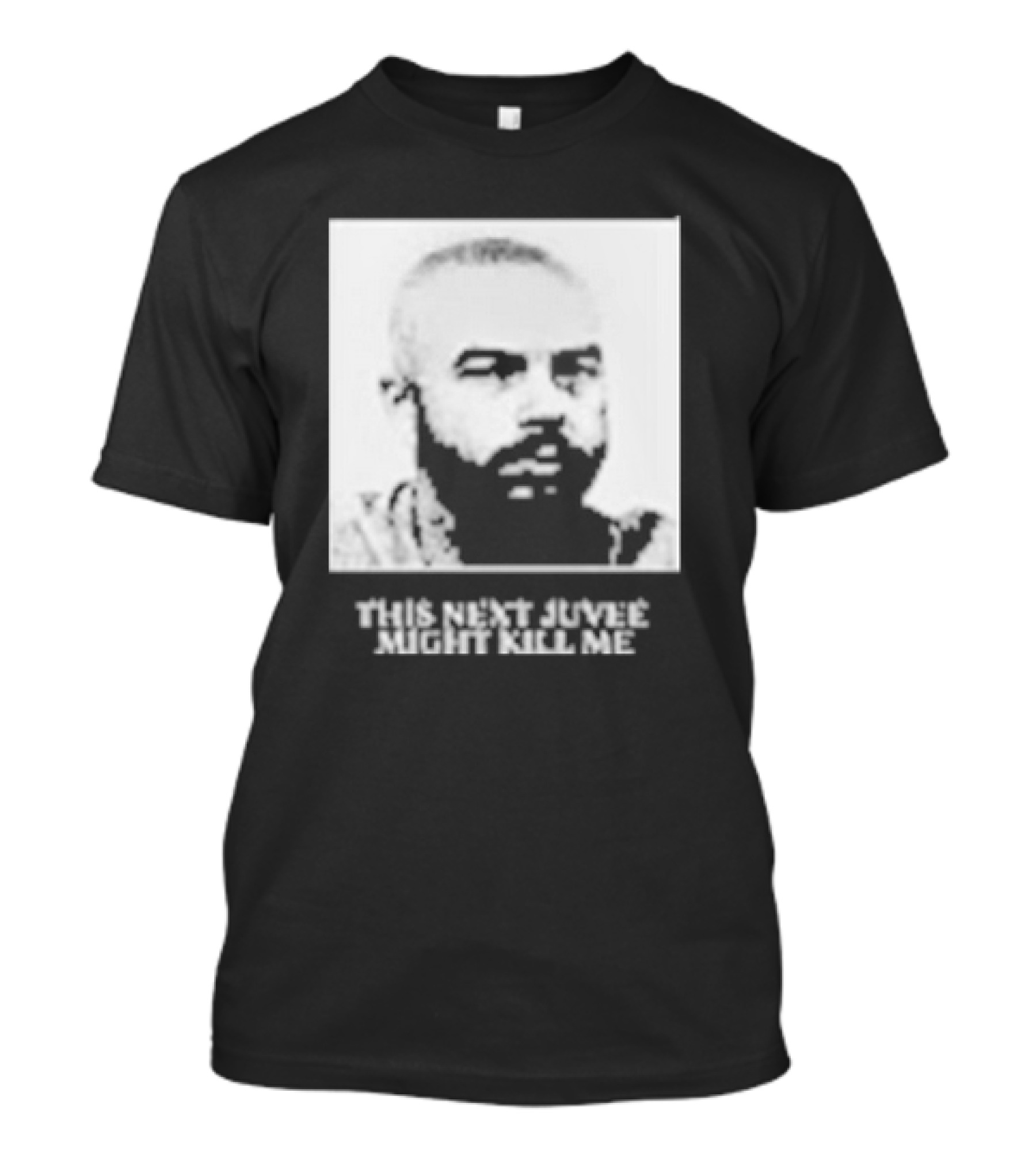 This Next Juvee Might Kill Me Monochrome T-Shirt