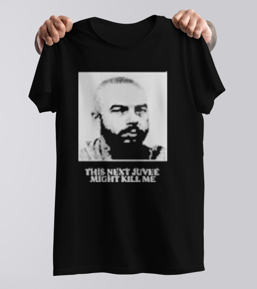 This Next Juvee Might Kill Me Monochrome T-Shirt