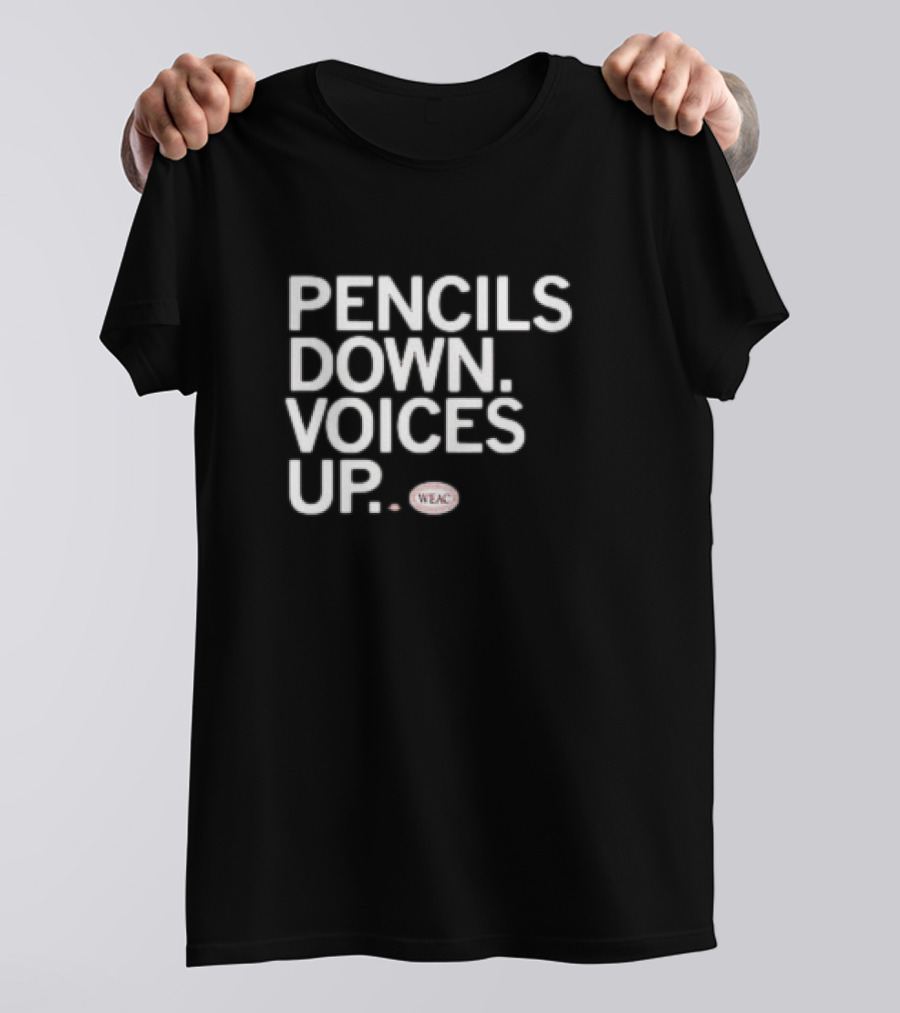 Pencils Down Voices Up WEAC T-Shirt