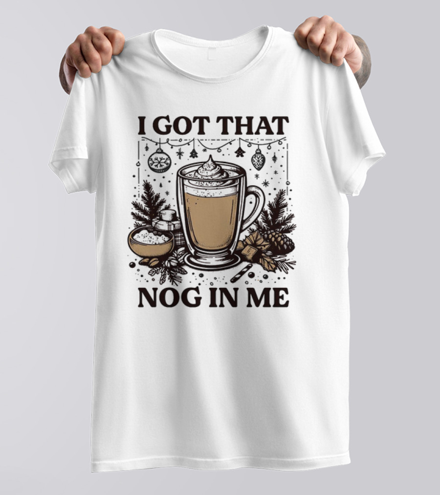 I Got That Nog In Me Holiday Coffee Pinecones Ornaments T-Shirt