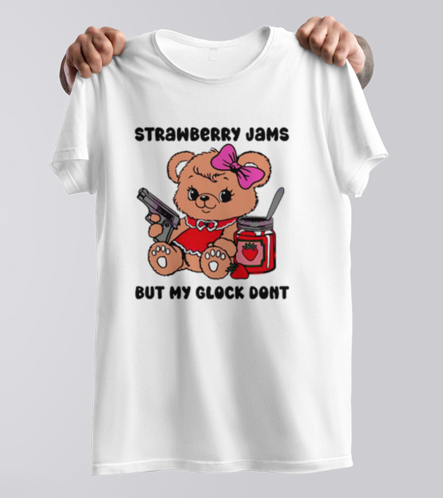 Strawberry Jams But My Glock Don't Cute Meme Teddy Bear With Gun And Jam T-Shirt
