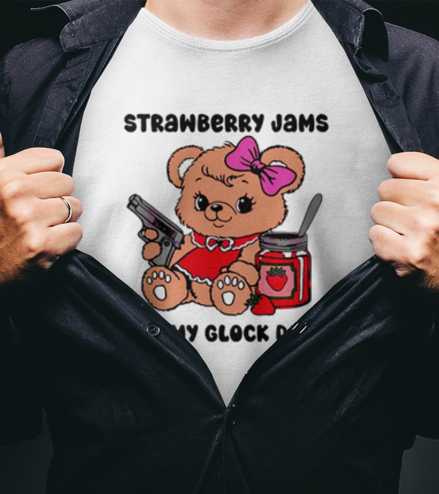 Strawberry Jams But My Glock Don't Cute Meme Teddy Bear With Gun And Jam T-Shirt