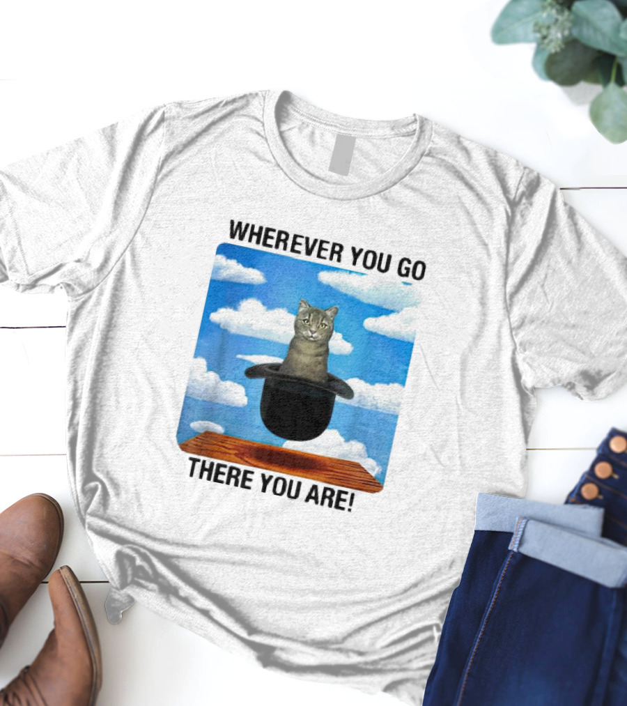 WHEREVER YOU GO THERE YOU ARE CAT IN MAGIC HAT CLOUDS T-Shirt