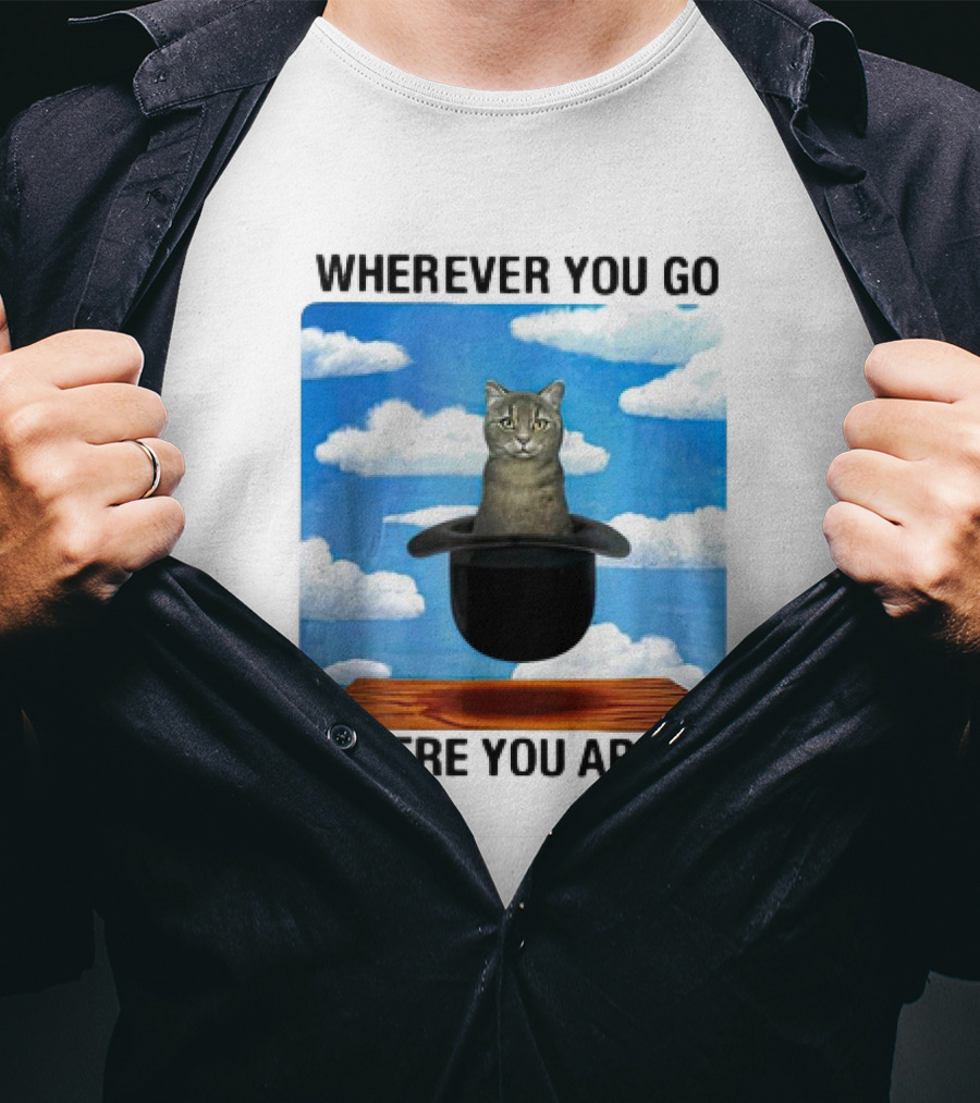 WHEREVER YOU GO THERE YOU ARE CAT IN MAGIC HAT CLOUDS T-Shirt