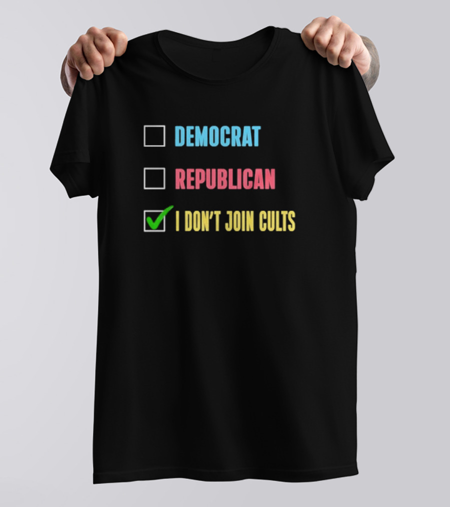 Democrat Republican I Don’t Join Cults Checkbox Humor T-Shirt