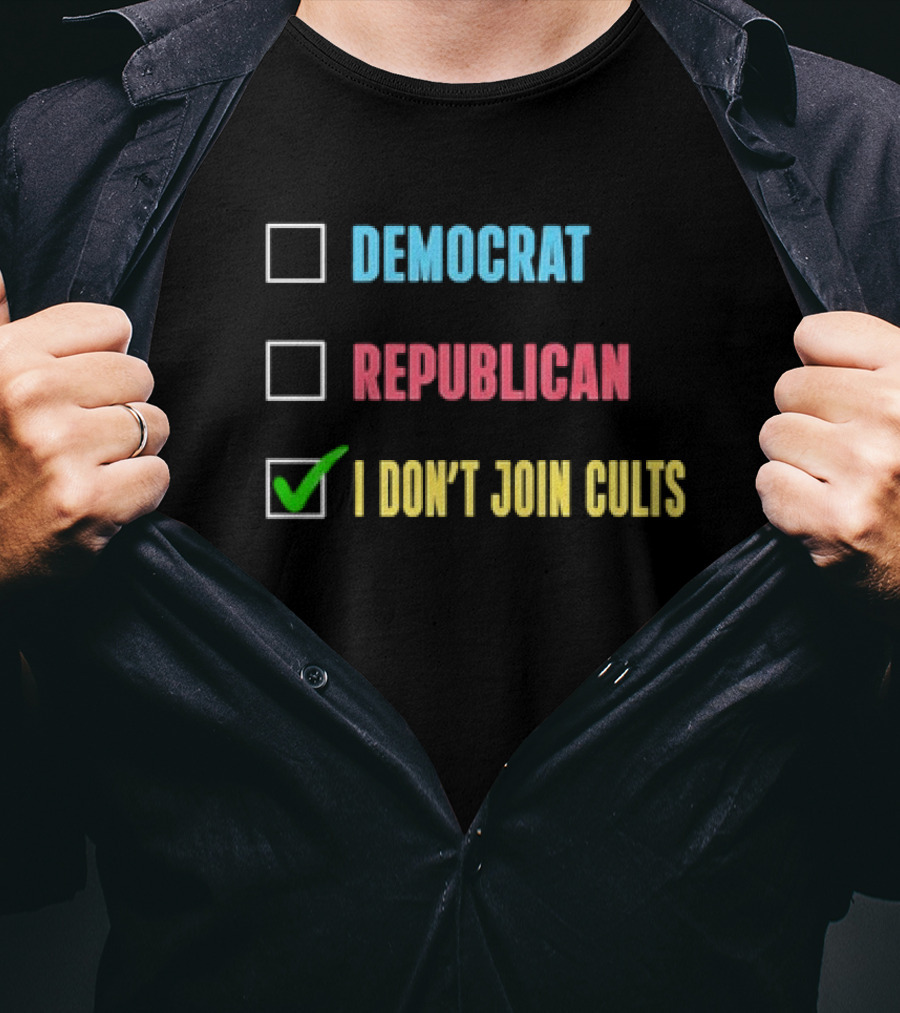 Democrat Republican I Don’t Join Cults Checkbox Humor T-Shirt