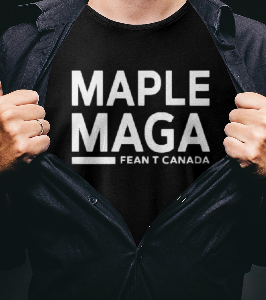MAPLE MAGA FEAN’T CANADA T-Shirt