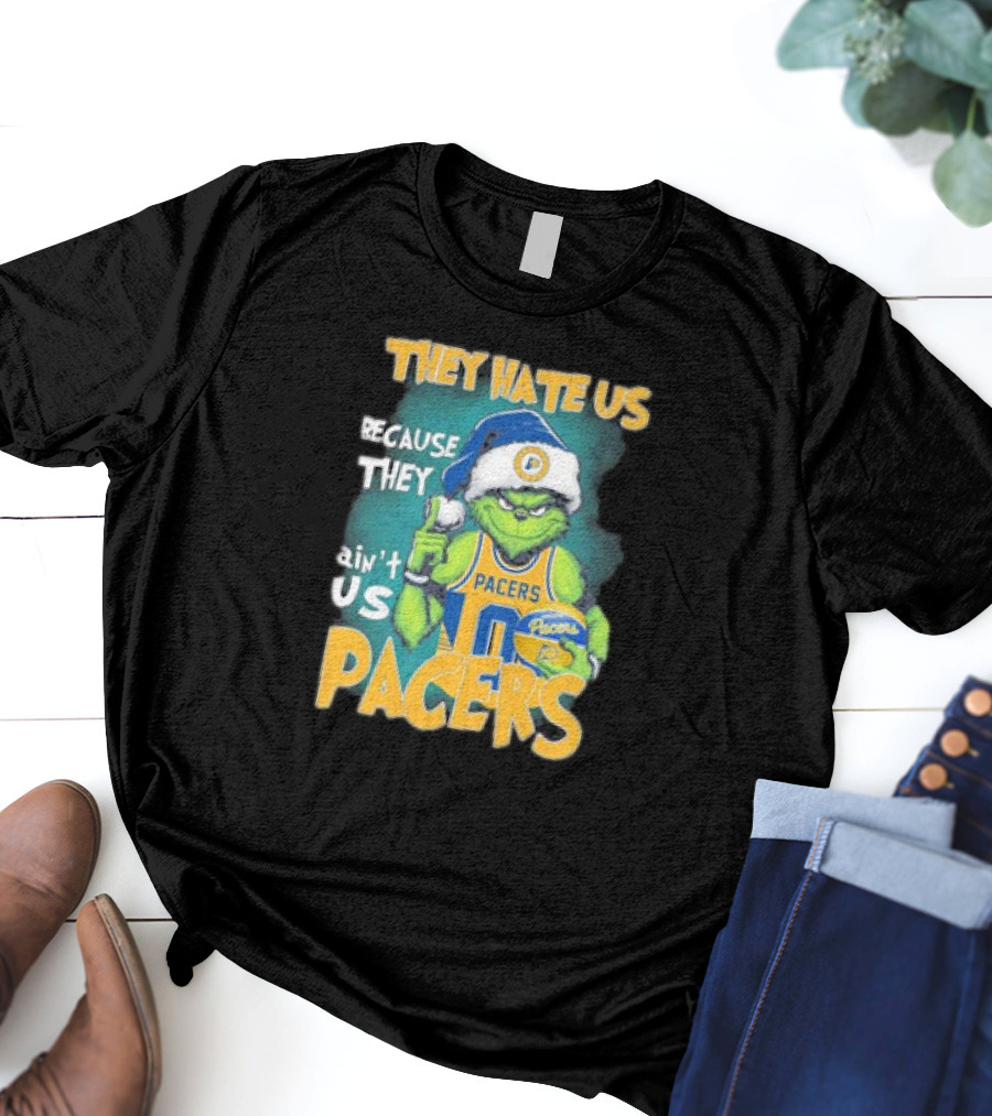 They Hate Us Because They Ain't Us Grinch Pacers Christmas T-Shirt