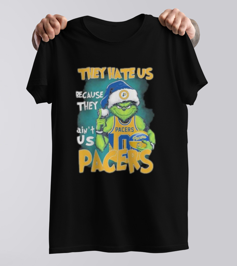 They Hate Us Because They Ain't Us Grinch Pacers Christmas T-Shirt