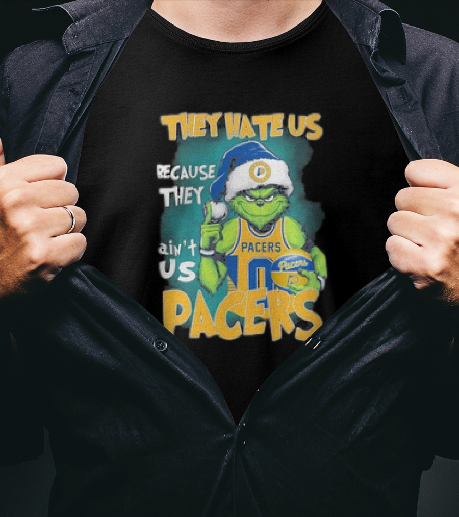 They Hate Us Because They Ain't Us Grinch Pacers Christmas T-Shirt
